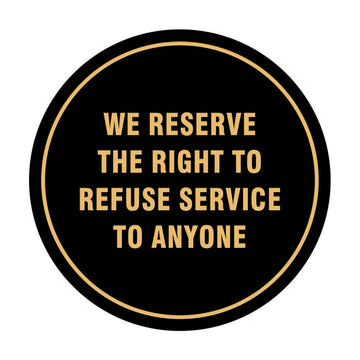 Signs ByLITA Circle We Reserve the Right To Refuse Service to Anyone Sign